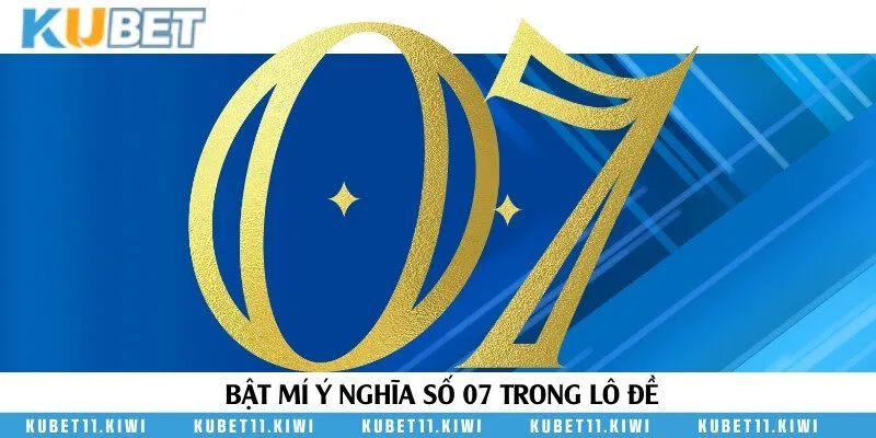 Điềm báo chi tiết khi mơ thấy 07