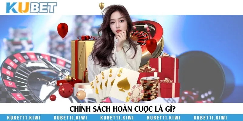 Chính sách hoàn trả cược của nhà cái Kubet11 và những ưu điểm nổi bật