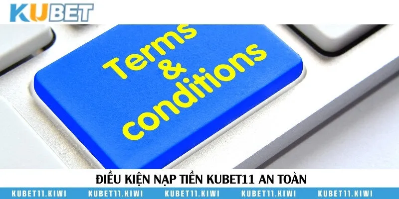 Điều kiện nạp tiền Kubet11 người chơi cần nắm