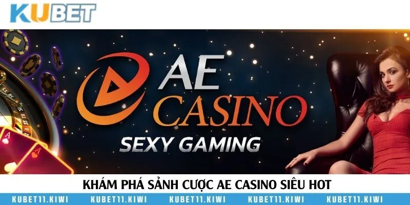 Thiên đường giải trí AE Casino đa dạng các trò chơi
