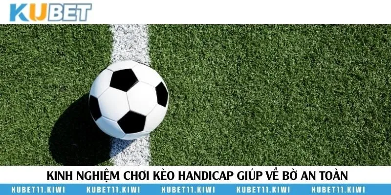 Chia sẻ bí kíp chơi handicap theo chuyên gia bóng đá