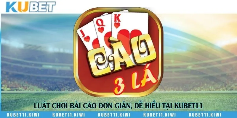 Luật chơi bài cào đơn giản, dễ hiểu tại Kubet11
