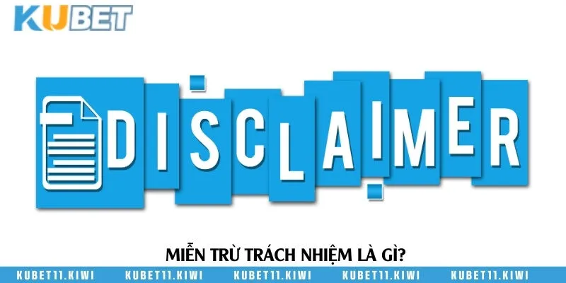 Tổng quan quy định chính sách miễn trừ về trách nhiệm