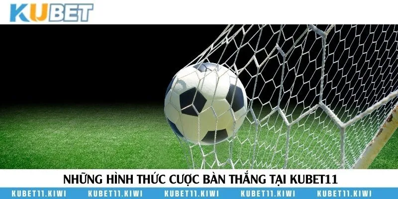 Các cách chơi kèo bàn thắng phổ biến