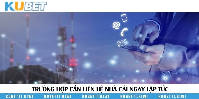 Liên hệ với nhà cái trong một số tình huống khẩn cấp